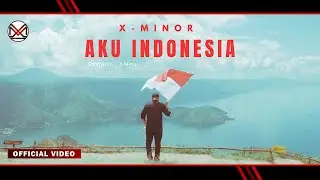 X-MINOR - Aku Indonesia (Official Video Clip)