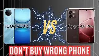 IQOO Z10R VS OPPO A6 PRO I DON''T BUY WRONG PHONE I AMAZING COMPARISON