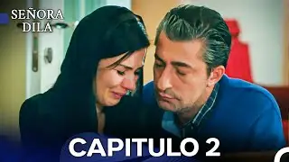 Se&ntilde;ora Dila Cap&iacute;tulo 2 (Versi&oacute;n Larga) (Doblado en Espa&ntilde;ol)