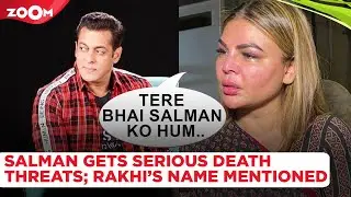 Salman Khan gets SERIOUS death threats from Lawrence Bishnoi gang, Rakhi Sawant gets threat mail