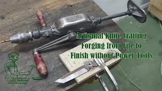 Artisanal Knife Crafting Forging from File to Finish without Power Tools