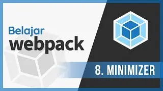 8. Minimizer | Belajar Webpack