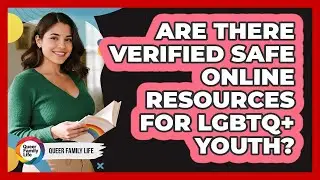 Are There Verified Safe Online Resources For LGBTQ+ Youth?