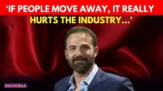 Ben Affleck Says California Took Film Industry 'For Granted', Pushes For More LA-Based Productions