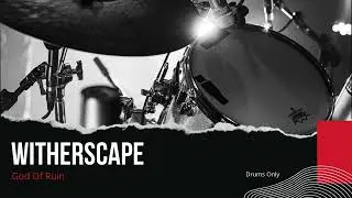 Witherscape - God Of Ruin  (Drums Only - Isolated Track)