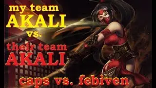 MY TEAM AKALI vs. THEIR TEAM AKALI | CAPS vs. FEBIVEN | League of Legends