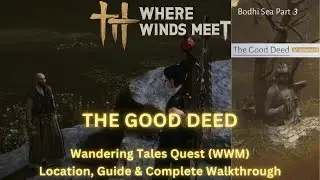 Where Winds Meet - The Good Deed | Wandering Tales Quest Location, Guide & Complete Walkthrough