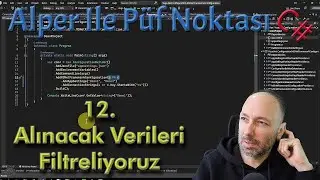 Alper İle Püf Noktası - 12 - C# - Alınacak Verileri Filtreliyoruz #dotnet #csharp
