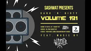 Dank &lsquo;N&rsquo; Dirty (Volume 191) - The Widdler Exclusive Mix Presented by Sashwat