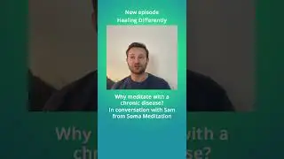 Sam on healing from a chronic disease with meditation