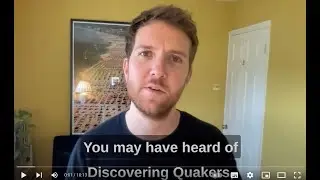 Discovering Quakers - 1 Year Update & Funding Campaign