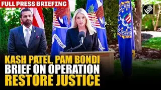 AG Pam Bondi, FBI Chief Kash Patel hold PC on Operation Restore Justice, warn child abusers