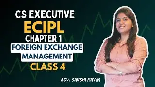 FREE CS Executive | ECIPL | Chapter 1 | Foreign exchange management | Class 4 | #cs