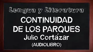 🎧📚 JULIO CORTAZAR - Continuidad de los parques (Audiolibro)