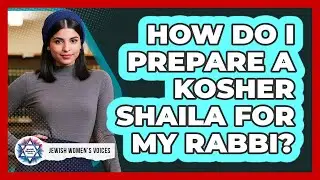 How Do I Prepare A Kosher Shaila For My Rabbi?