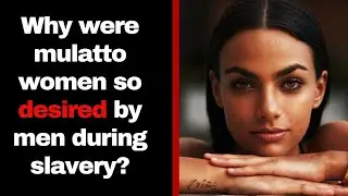 How attractive was a mulatto woman to high-society white men during slavery?