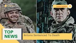 Britons Sentenced to Death By Donestk Court - 2 #Britons Sentenced to Death - #russia