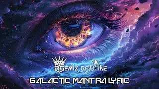 Ovnimoon - Galactic Mantra (Killerwatts Remix) - (LYRIC VIDEO 4K BY REMIX ROUTINE)