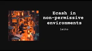 Ecash in non-permissive environments | leito | bitcoin++ ecash edition | October 2024 | Berlin