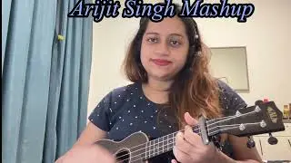 Arijit Singh songs mashup | Ukulele Cover | Joyita