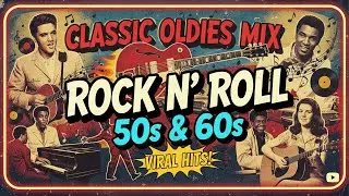 The LEGENDS of 50s & 60s Rock N Roll 🔥 A Trip Back In Time: 50s & 60s Rock N Roll Classics & Hits