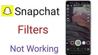 snapchat filter not working