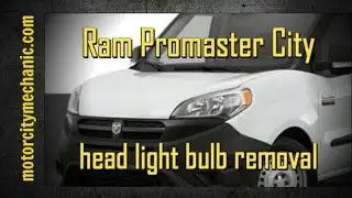 2015 Ram Promaster City head light bulb removal