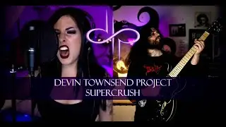 SUPERCRUSH - DEVIN TOWNSEND PROJECT COVER BY ARIEL & ALEX SNAPE