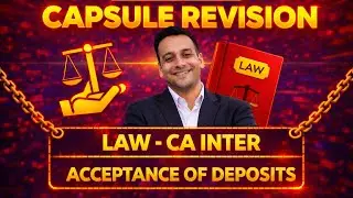 ACCEPTANCE OF DEPOSITS BY COMPANIES | Corporate and Other Laws | CA Inter | Capsule Revision
