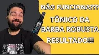 RESULTADO TONICO BARBA ROBUSTA FUNCIONOU??? PRODUTO PARA CRESCER BARBA