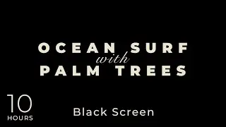 Sound of Ocean Surf on BLACK SCREEN for Relaxing Sleep- 10 HOURS