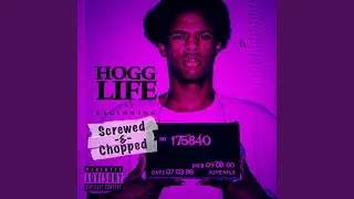 Hogg Life (Screwed & Chopped)