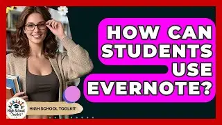 How Can Students Use Evernote? - High School Toolkit