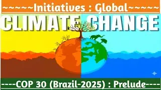COP 30 at Belem, Brazil,2025 | Prelude | Issues & Challenges, India's Concerns #climateaction #rbi 