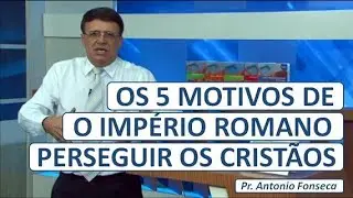 Por que o Império Romano perseguia os cristãos?
