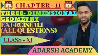 ALL QUESTIONS OF EXE. 11.1 OF CHAPTER 11| THREE DIMENSIONAL GEOMETRY OF CLASS XI | ADARSH ACADEMY