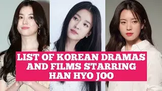 LIST OF KOREAN DRAMAS AMD FILMS STARRING HAN HYO JOO