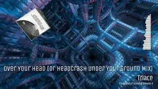 Triace - Over Your Head (Dr. Headcrash Under Your Ground Mix)