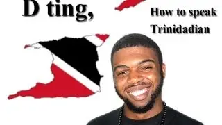 How to speak like a Trinidadian - Tutorial