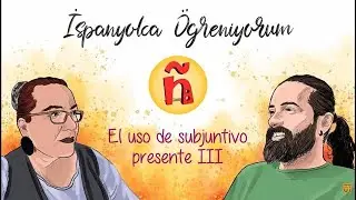 150  | (B1) | El uso de subjuntivo III  | Subjuntivo kullanımı III