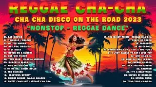 New Best Cha Cha Disco Medley 2023 🍹 Reggae On The Road 2023 - Best Reggae Compilation 2023