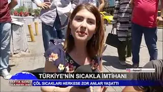 T&Uuml;RKİYE'NİN SICAKLA İMTİHANI - KANAL 7 HABER - DERYA EFE