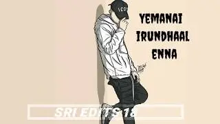WhatsApp status video (yevana iruntha yenna)/Sri edits 18