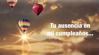 Me duele tu muerte. Tu ausencia en mi cumpleaños