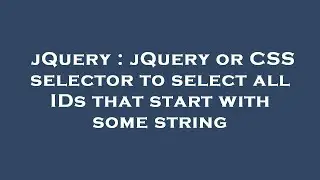 jQuery : jQuery or CSS selector to select all IDs that start with some string