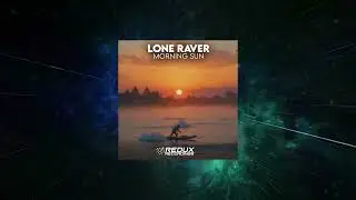 Lone Raver - Morning Sun (Extended Mix) [ Redux Recordings ]