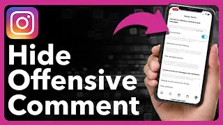 How To Hide Offensive Comments On Instagram