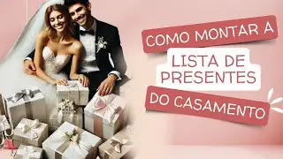 LISTA DE PRESENTES: Dicas Pr&aacute;ticas para Montar a Lista Perfeita