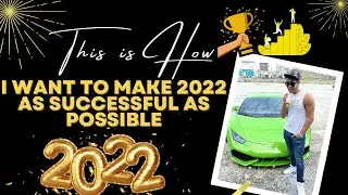 This is How I Want to Make 2022 As Successful As Possible