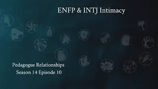 Pedagogue Pairs: ENFP & INTJ | Season 14 Part 2 | CS Joseph